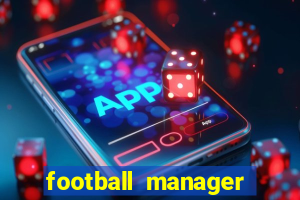 football manager 2021 touch 21.4.0 apk